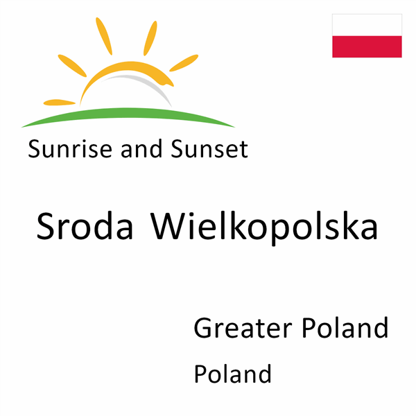 Sunrise and sunset times for Sroda Wielkopolska, Greater Poland, Poland