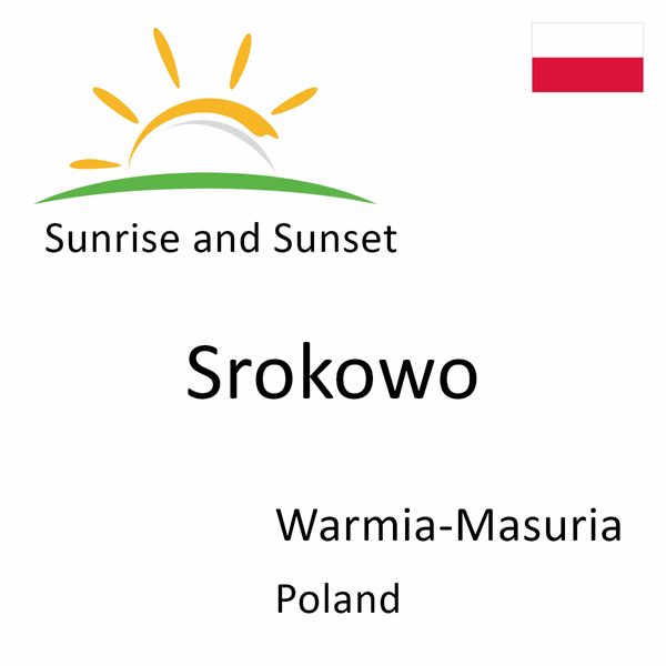 Sunrise and sunset times for Srokowo, Warmia-Masuria, Poland