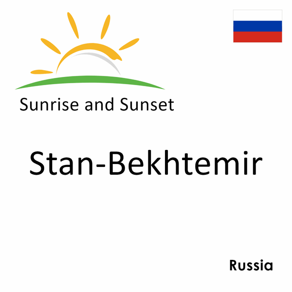 Sunrise and sunset times for Stan-Bekhtemir, Russia