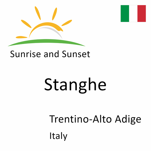 Sunrise and sunset times for Stanghe, Trentino-Alto Adige, Italy