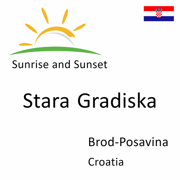 Sunrise and sunset times for Stara Gradiska, Brod-Posavina, Croatia