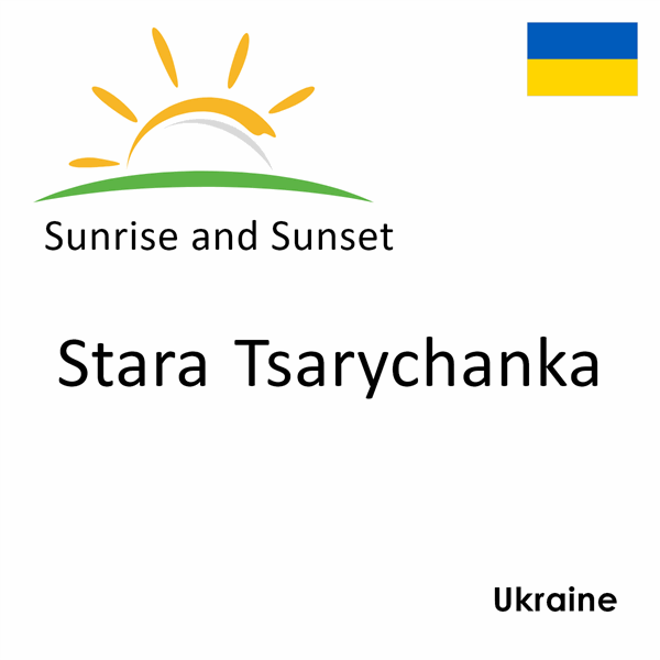 Sunrise and sunset times for Stara Tsarychanka, Ukraine