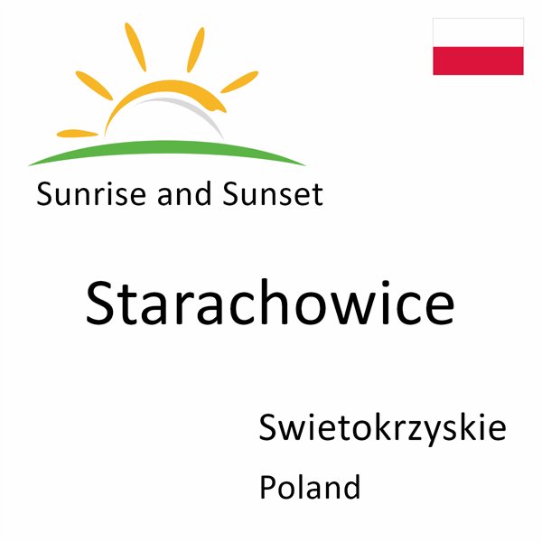 Sunrise and sunset times for Starachowice, Swietokrzyskie, Poland