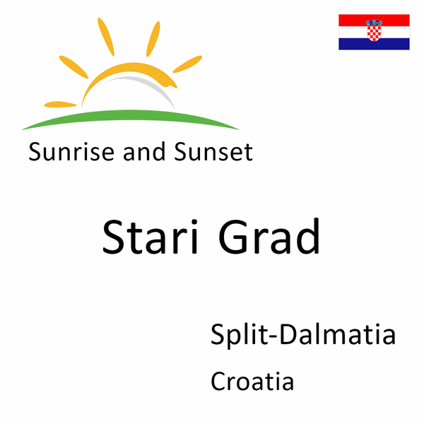 Sunrise and sunset times for Stari Grad, Split-Dalmatia, Croatia
