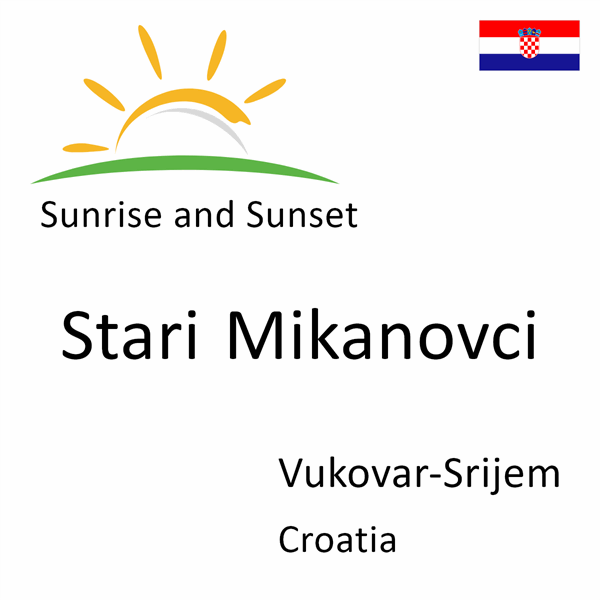 Sunrise and sunset times for Stari Mikanovci, Vukovar-Srijem, Croatia