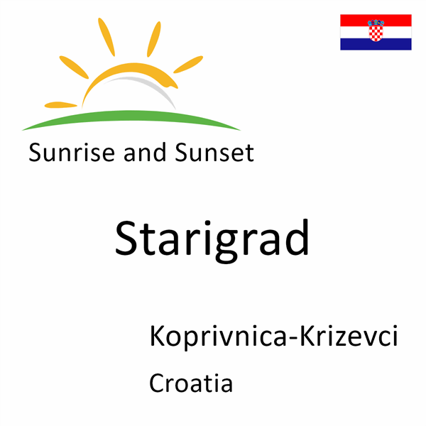 Sunrise and sunset times for Starigrad, Koprivnica-Krizevci, Croatia