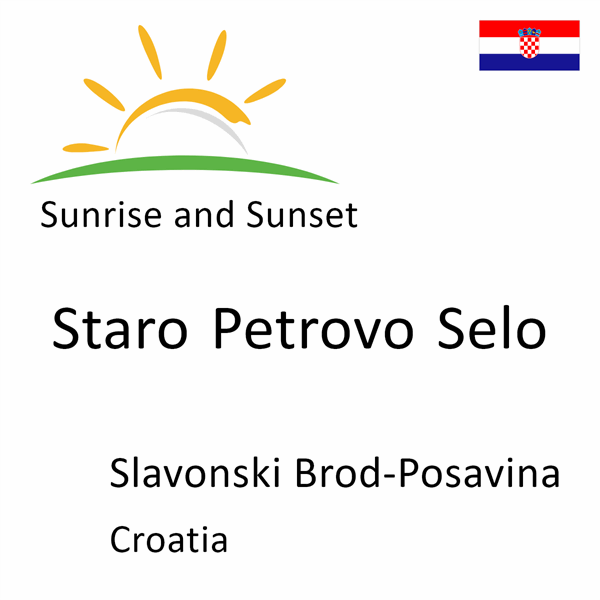 Sunrise and sunset times for Staro Petrovo Selo, Slavonski Brod-Posavina, Croatia