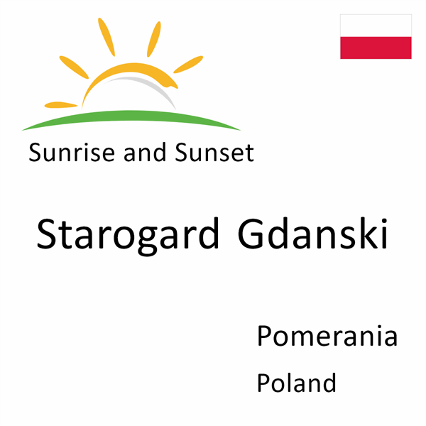Sunrise and sunset times for Starogard Gdanski, Pomerania, Poland