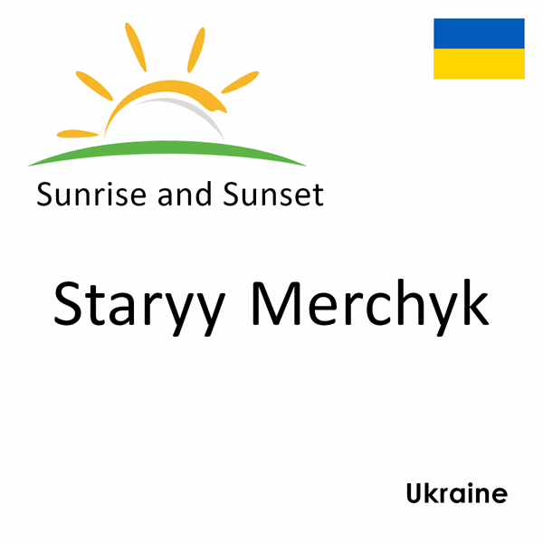 Sunrise and sunset times for Staryy Merchyk, Ukraine