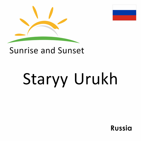 Sunrise and sunset times for Staryy Urukh, Russia