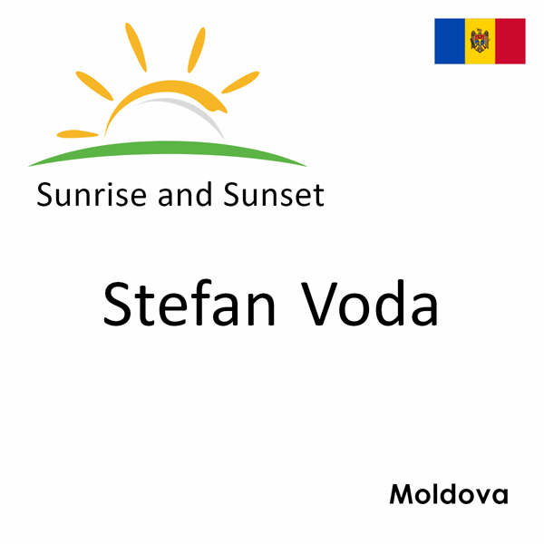 Sunrise and sunset times for Stefan Voda, Moldova