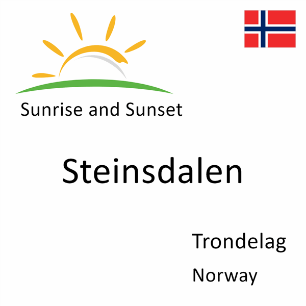 Sunrise and sunset times for Steinsdalen, Trondelag, Norway