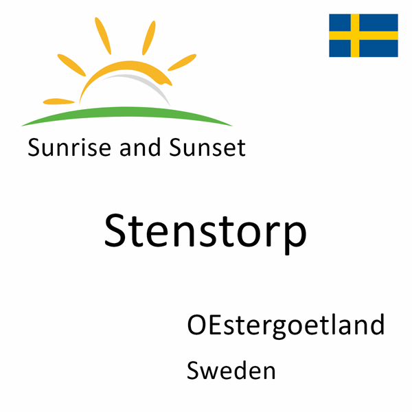 Sunrise and sunset times for Stenstorp, OEstergoetland, Sweden