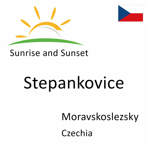 Sunrise and sunset times for Stepankovice, Moravskoslezsky, Czechia