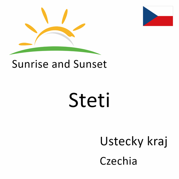 Sunrise and sunset times for Steti, Ustecky kraj, Czechia
