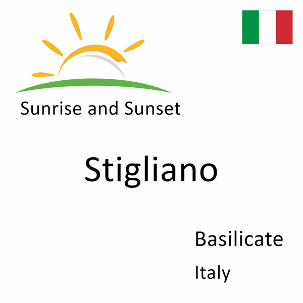 Sunrise and sunset times for Stigliano, Basilicate, Italy