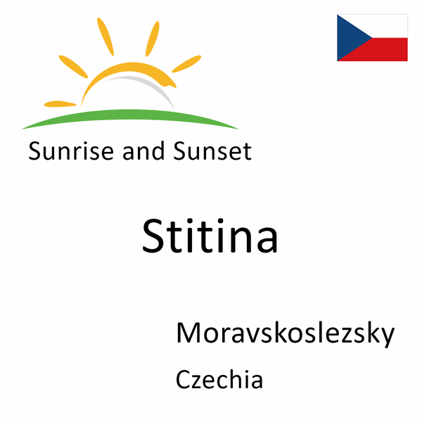 Sunrise and sunset times for Stitina, Moravskoslezsky, Czechia