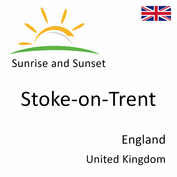 Sunrise and sunset times for Stoke-on-Trent, England, United Kingdom