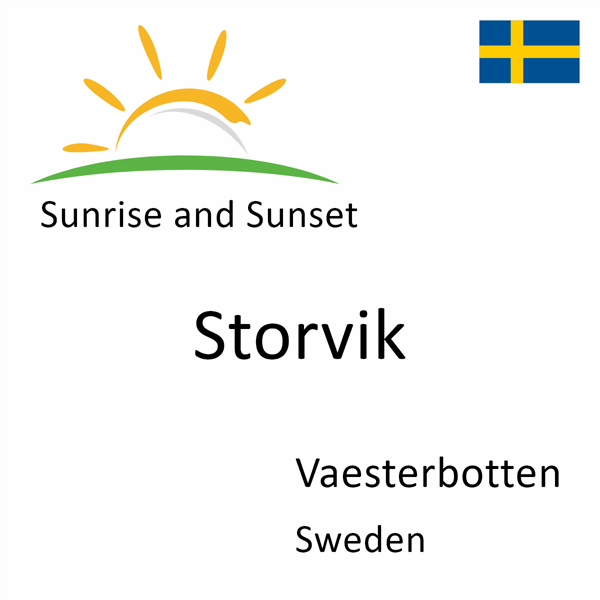 Sunrise and sunset times for Storvik, Vaesterbotten, Sweden