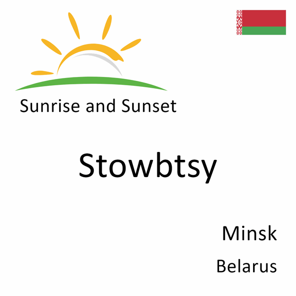 Sunrise and sunset times for Stowbtsy, Minsk, Belarus