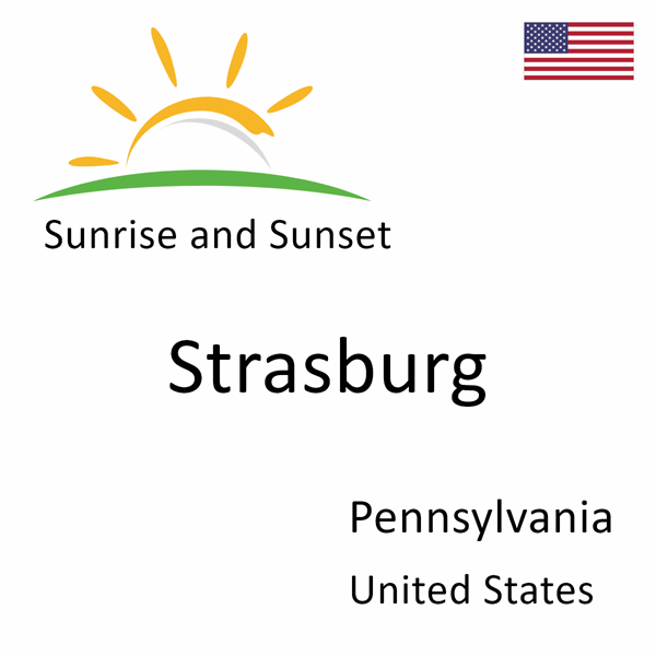 Sunrise and sunset times for Strasburg, Pennsylvania, United States