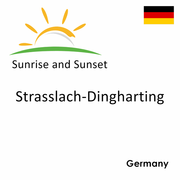 Sunrise and sunset times for Strasslach-Dingharting, Germany