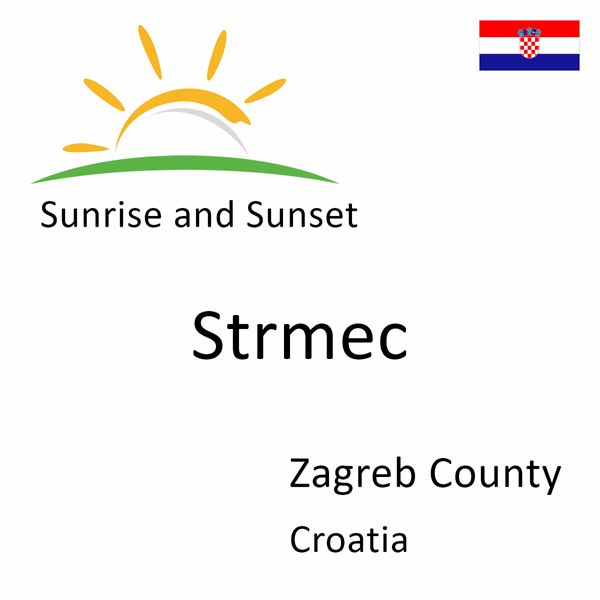 Sunrise and sunset times for Strmec, Zagreb County, Croatia