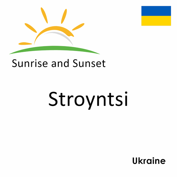 Sunrise and sunset times for Stroyntsi, Ukraine