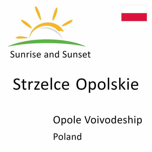 Sunrise and sunset times for Strzelce Opolskie, Opole Voivodeship, Poland