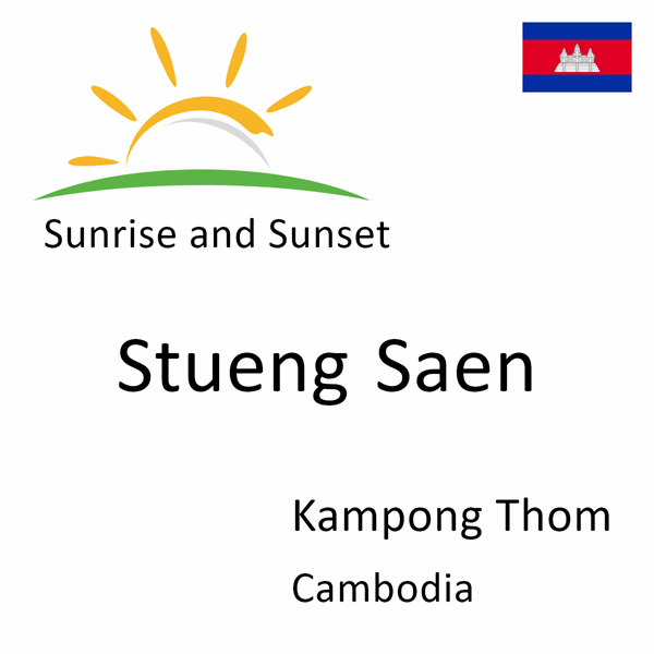 Sunrise and sunset times for Stueng Saen, Kampong Thom, Cambodia