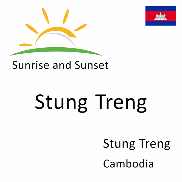 Sunrise and sunset times for Stung Treng, Stung Treng, Cambodia