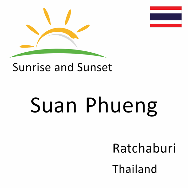 Sunrise and sunset times for Suan Phueng, Ratchaburi, Thailand