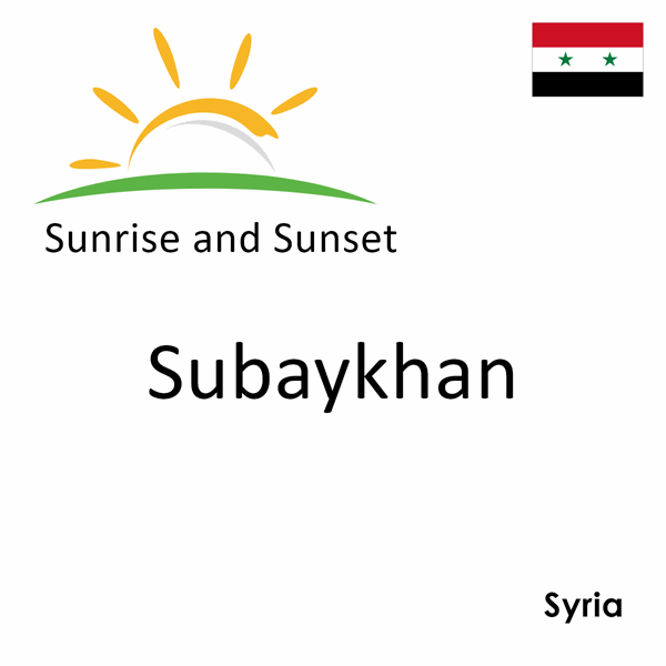 Sunrise and sunset times for Subaykhan, Syria
