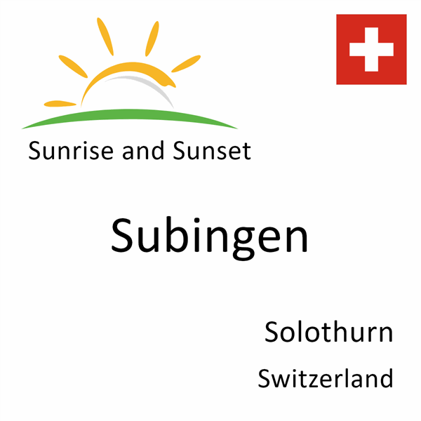 Sunrise and sunset times for Subingen, Solothurn, Switzerland