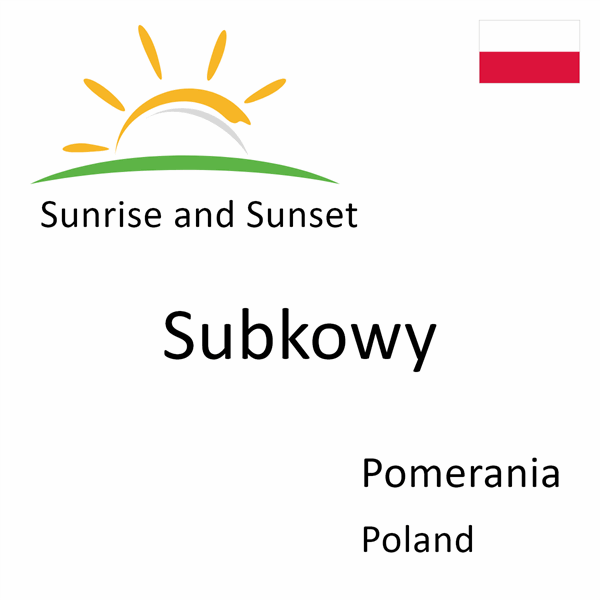 Sunrise and sunset times for Subkowy, Pomerania, Poland