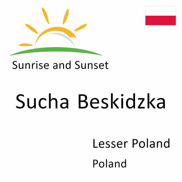 Sunrise and sunset times for Sucha Beskidzka, Lesser Poland, Poland