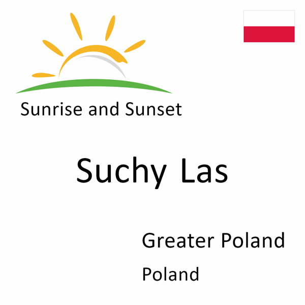 Sunrise and sunset times for Suchy Las, Greater Poland, Poland