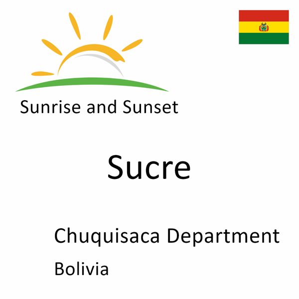 Sunrise and sunset times for Sucre, Chuquisaca, Bolivia