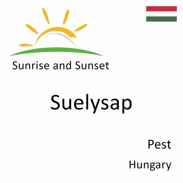 Sunrise and sunset times for Suelysap, Pest, Hungary