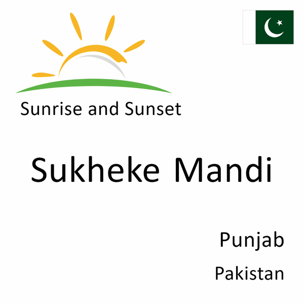 Sunrise and sunset times for Sukheke Mandi, Punjab, Pakistan