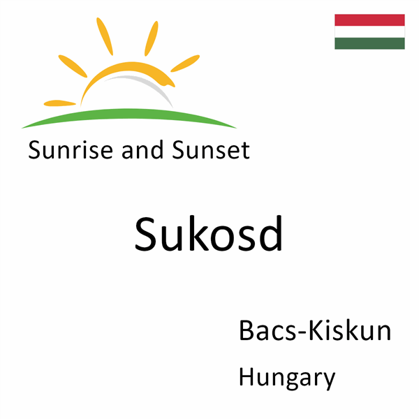Sunrise and sunset times for Sukosd, Bacs-Kiskun, Hungary