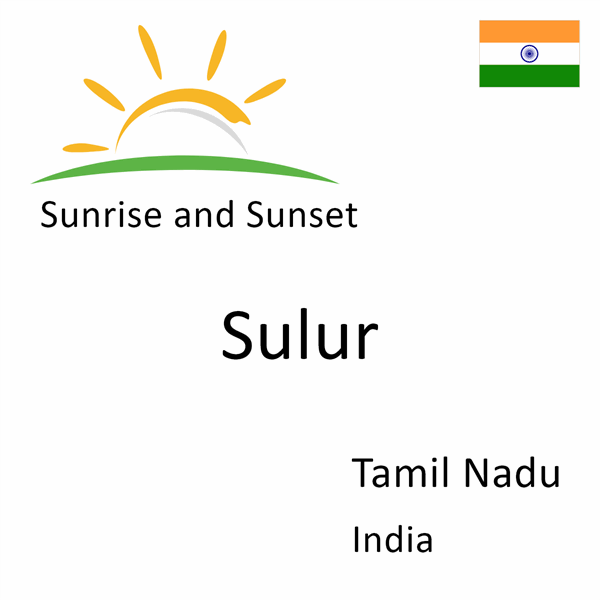 Sunrise and sunset times for Sulur, Tamil Nadu, India