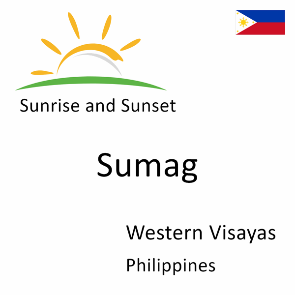 Sunrise and sunset times for Sumag, Western Visayas, Philippines
