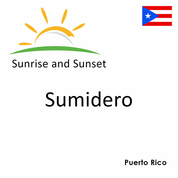 Sunrise and sunset times for Sumidero, Puerto Rico