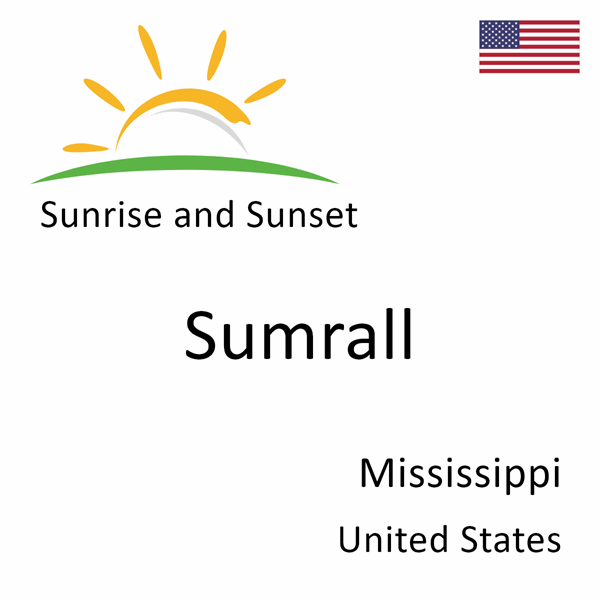 Sunrise and sunset times for Sumrall, Mississippi, United States