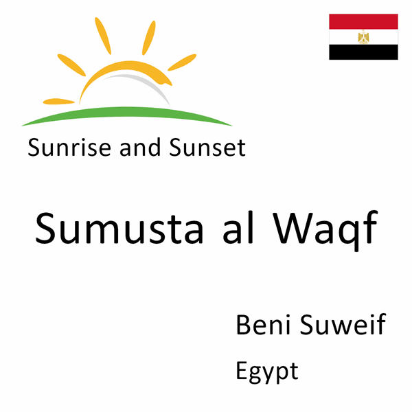 Sunrise and sunset times for Sumusta al Waqf, Beni Suweif, Egypt