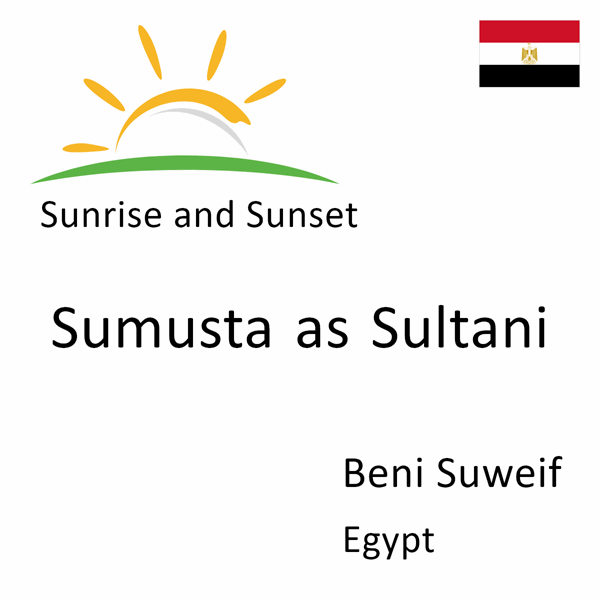 Sunrise and sunset times for Sumusta as Sultani, Beni Suweif, Egypt