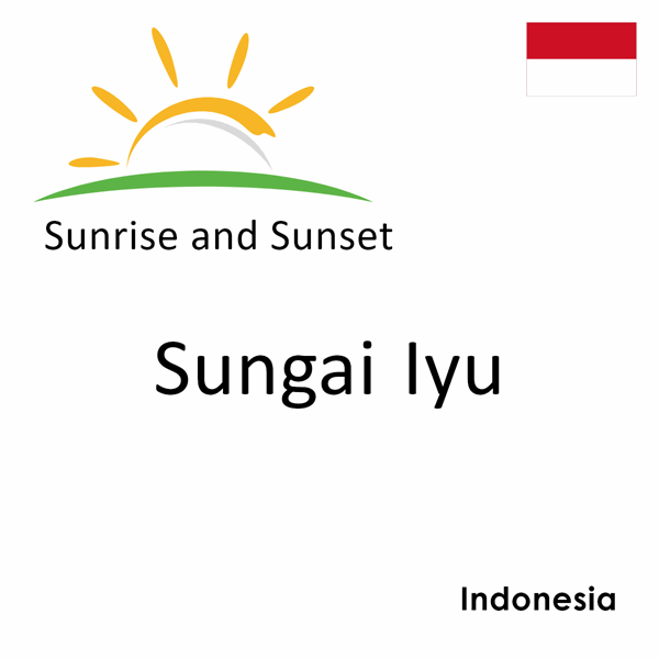 Sunrise and sunset times for Sungai Iyu, Indonesia