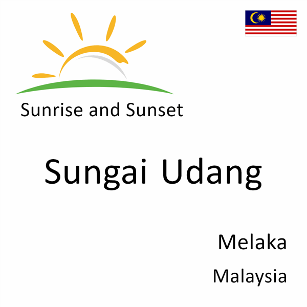 Sunrise and sunset times for Sungai Udang, Melaka, Malaysia