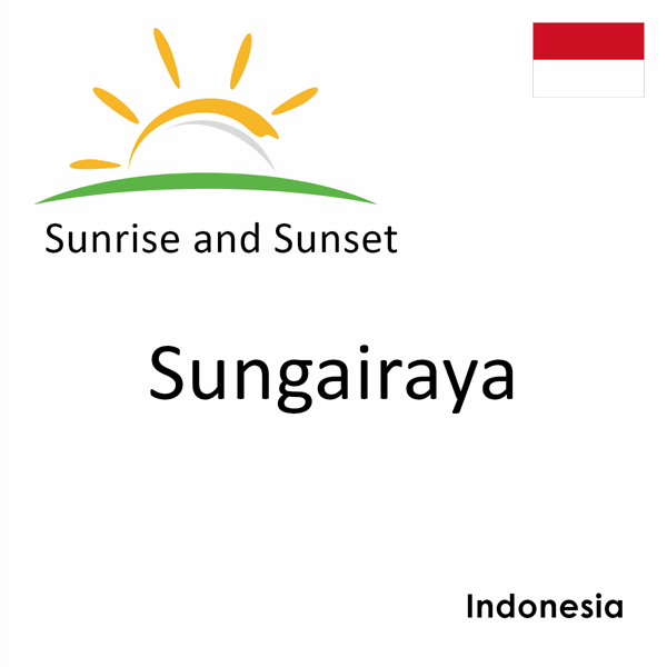 Sunrise and sunset times for Sungairaya, Indonesia